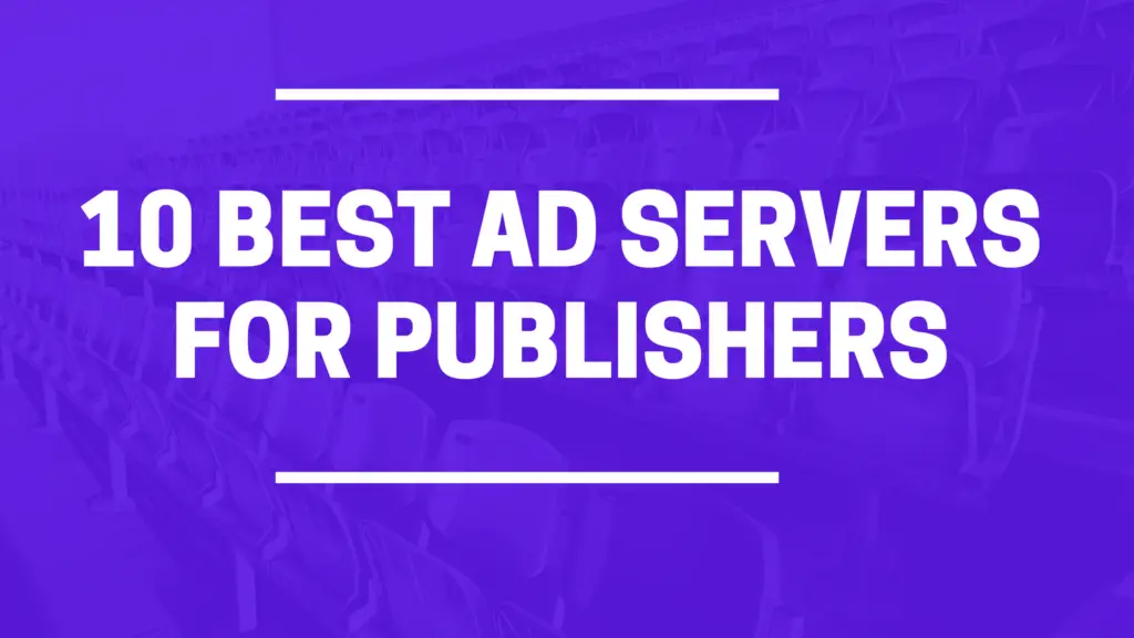 ` Best Ad Servers For Publishers