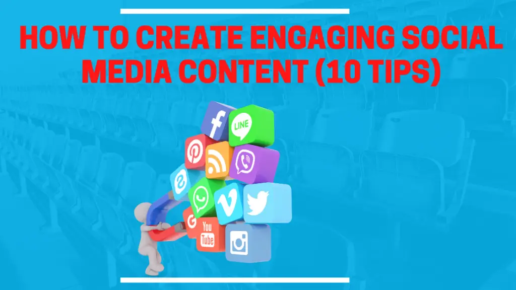 How To Create Engaging Social Media Content