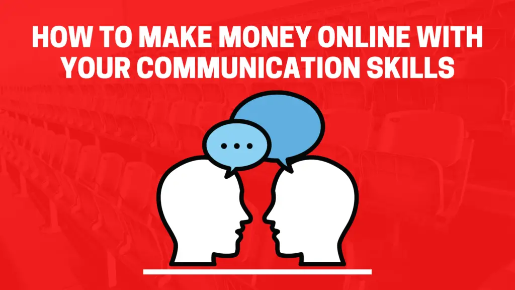 How To Make Money Online With Your Communication Skills