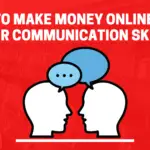 How To Make Money Online With Your Communication Skills
