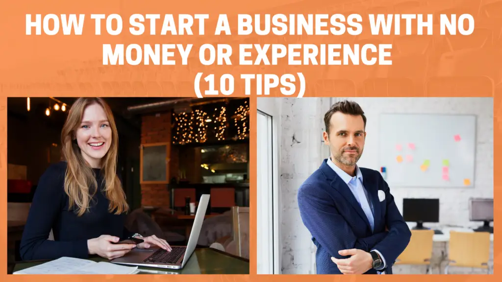 How To Start A Business With No Money Or Experience 