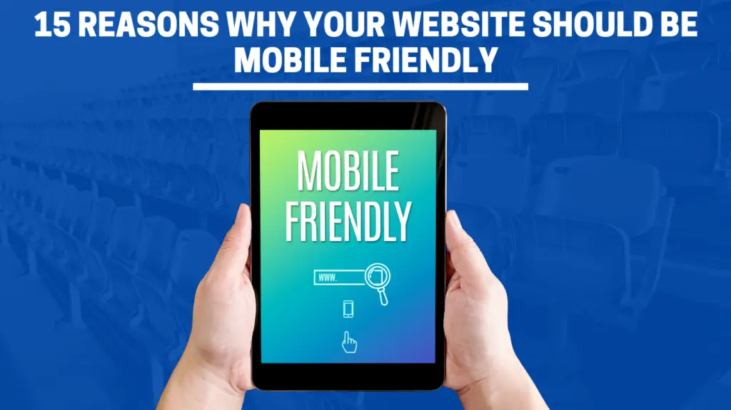  Why Your Website Should Be Mobile Friendly