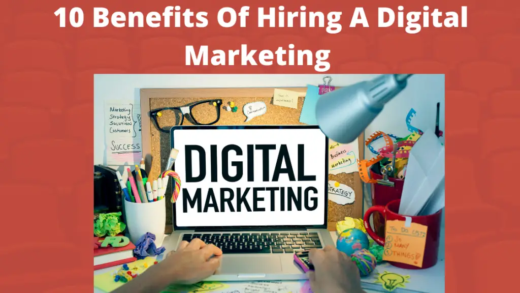 Benefits Of Hiring A Digital Marketing