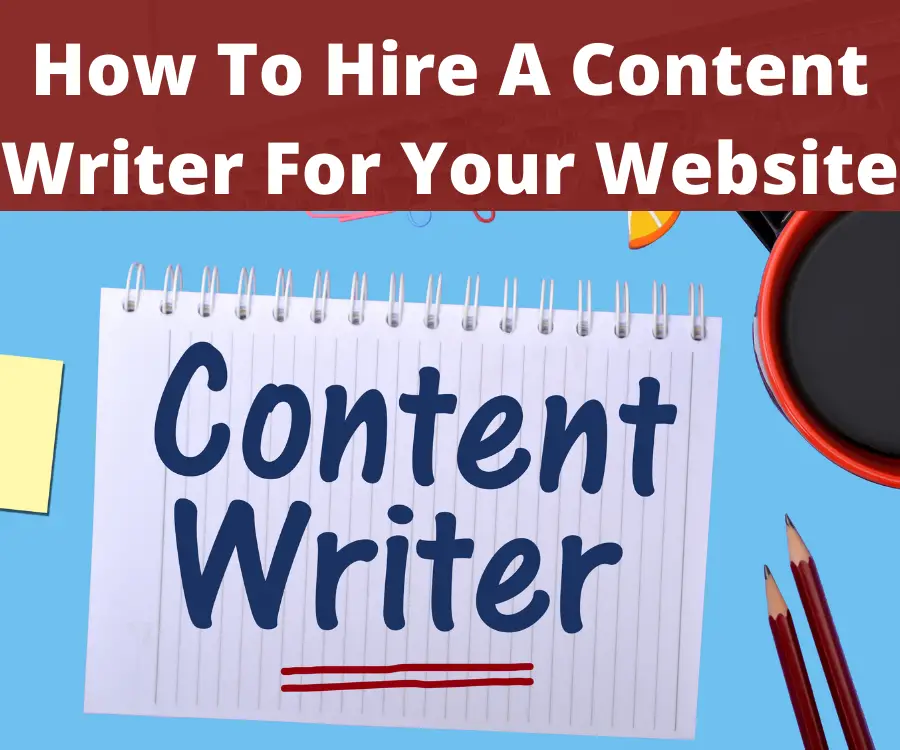 How To Hire A Content Writer