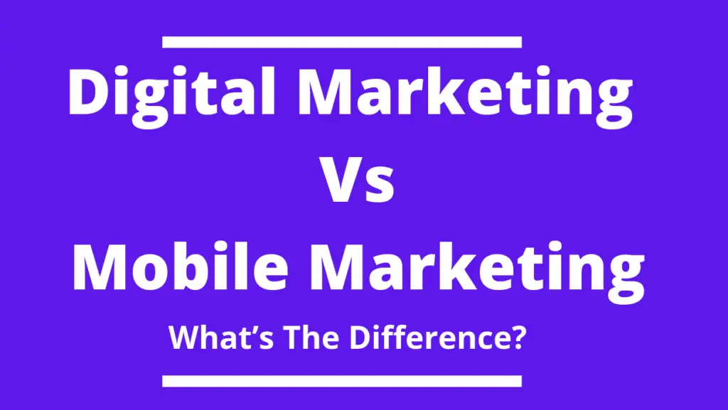 Digital Marketing vs Mobile Marketing