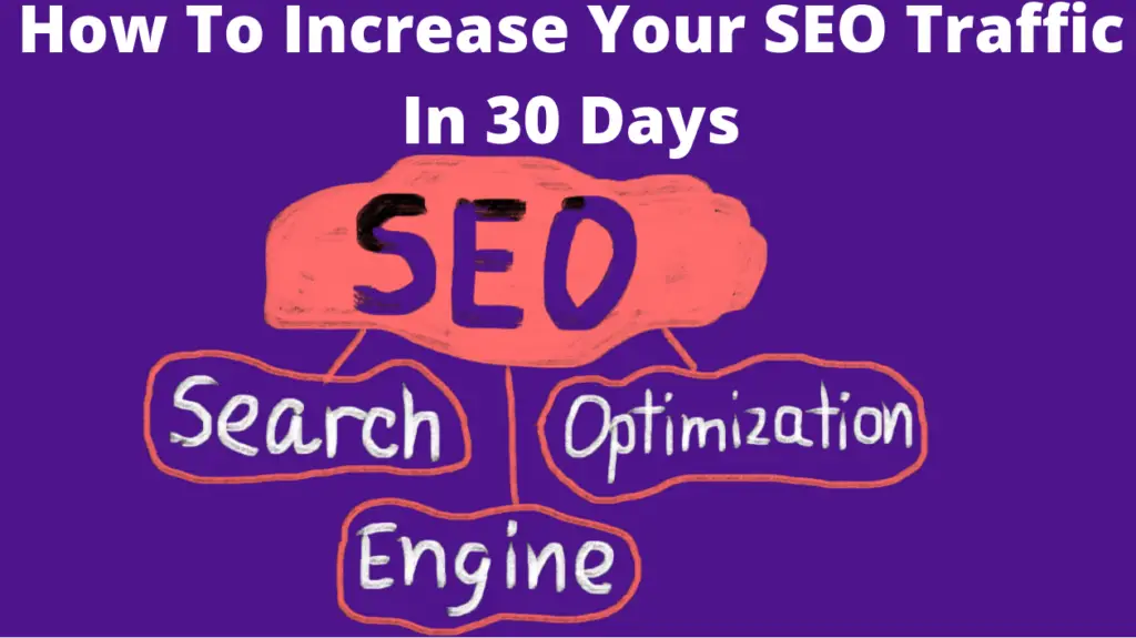 How To Increase Your SEO Traffic In 30 Days