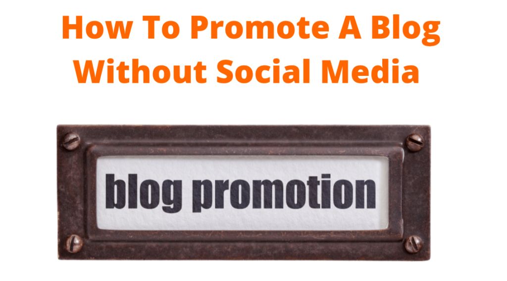 How To Promote A Blog Without Social Media