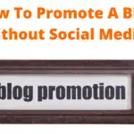 How To Promote A Blog Without Social Media 
