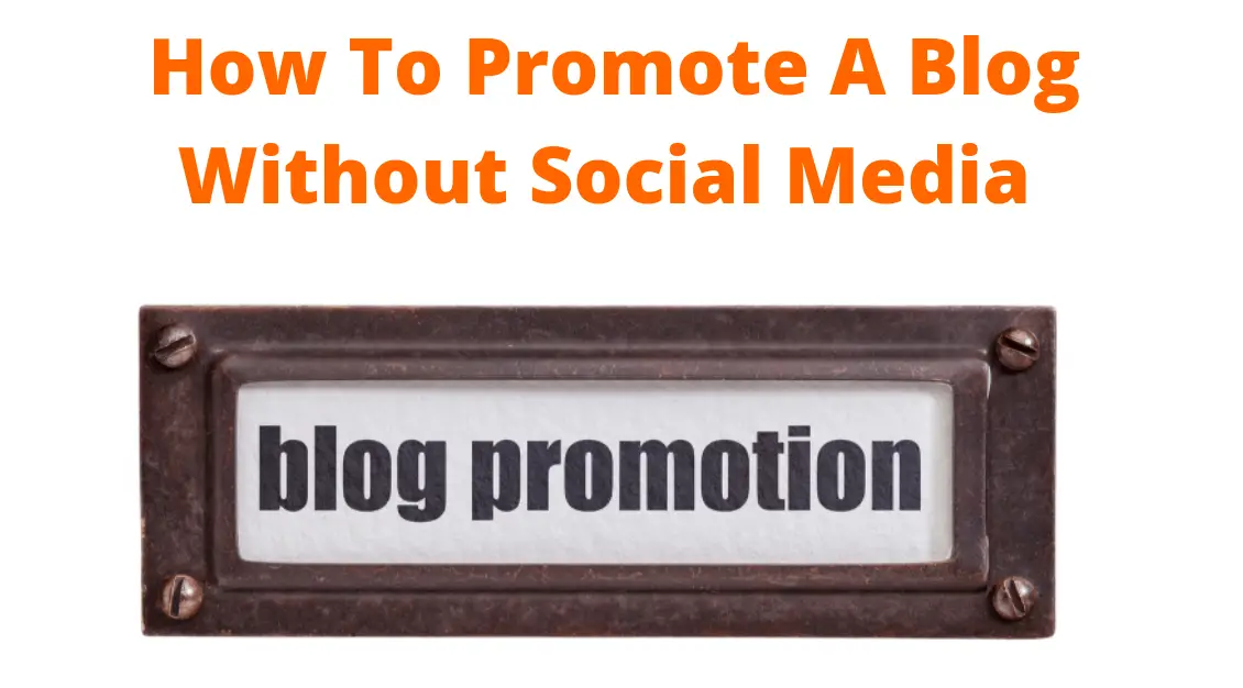 How To Promote A Blog Without Social Media 