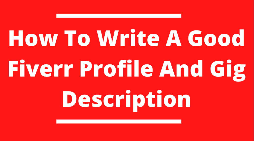 How To Write A Good Fiverr Profile And Gig Description