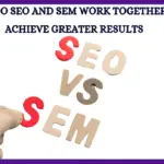 How Do SEO And SEM Work Together