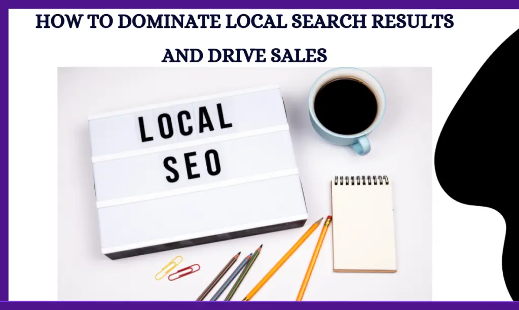 How To Dominate Local Search Results