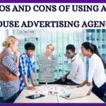 Pros And Cons Of Using An In-House Advertising Agency