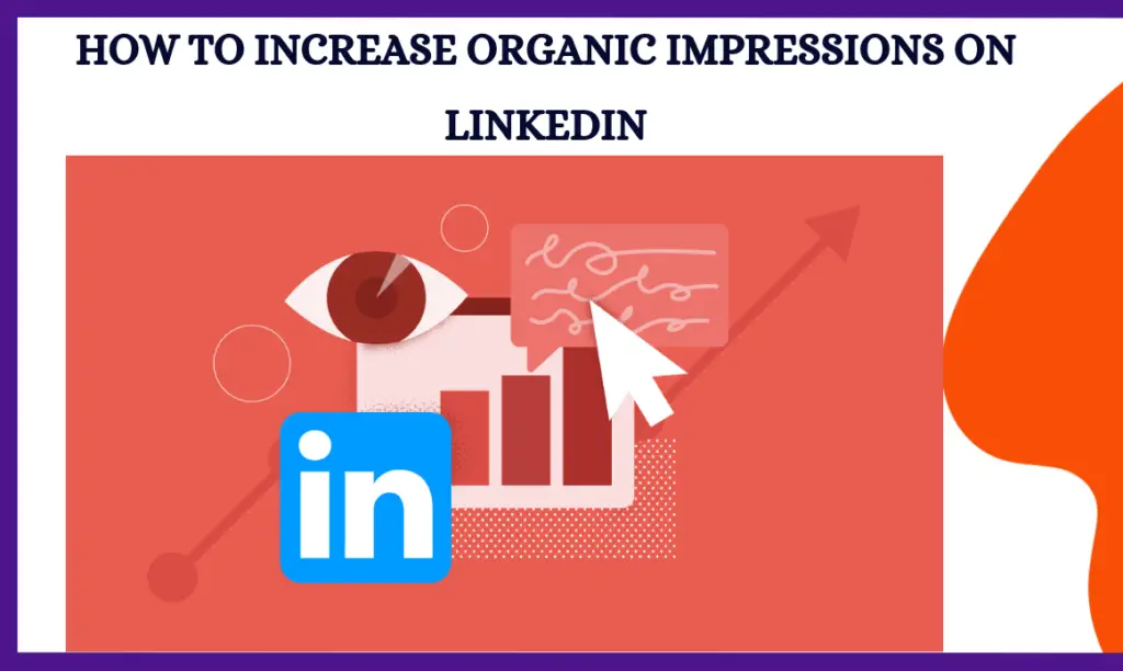 How To Increase Organic Impressions On LinkedIn