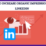 How To Increase Organic Impressions On LinkedIn