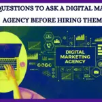 Best Questions To Ask A Digital Marketing Agency