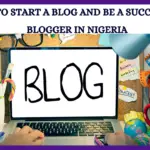 how to be a blogger in nigeria, how to start a blog in nigeria