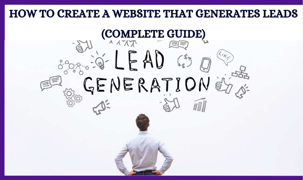 How To Create A Website That Generates Leads