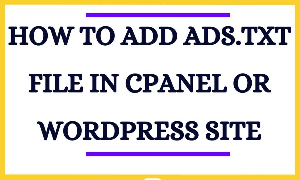 How To Add ads.txt File In cPanel Or WordPress Site