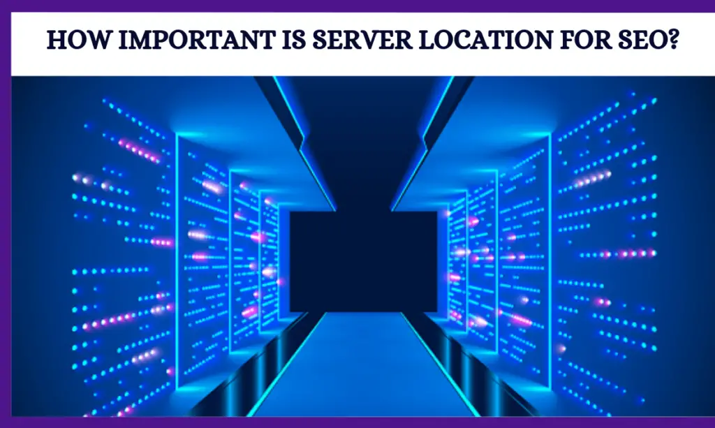 Why Does Server Location Matter For SEO