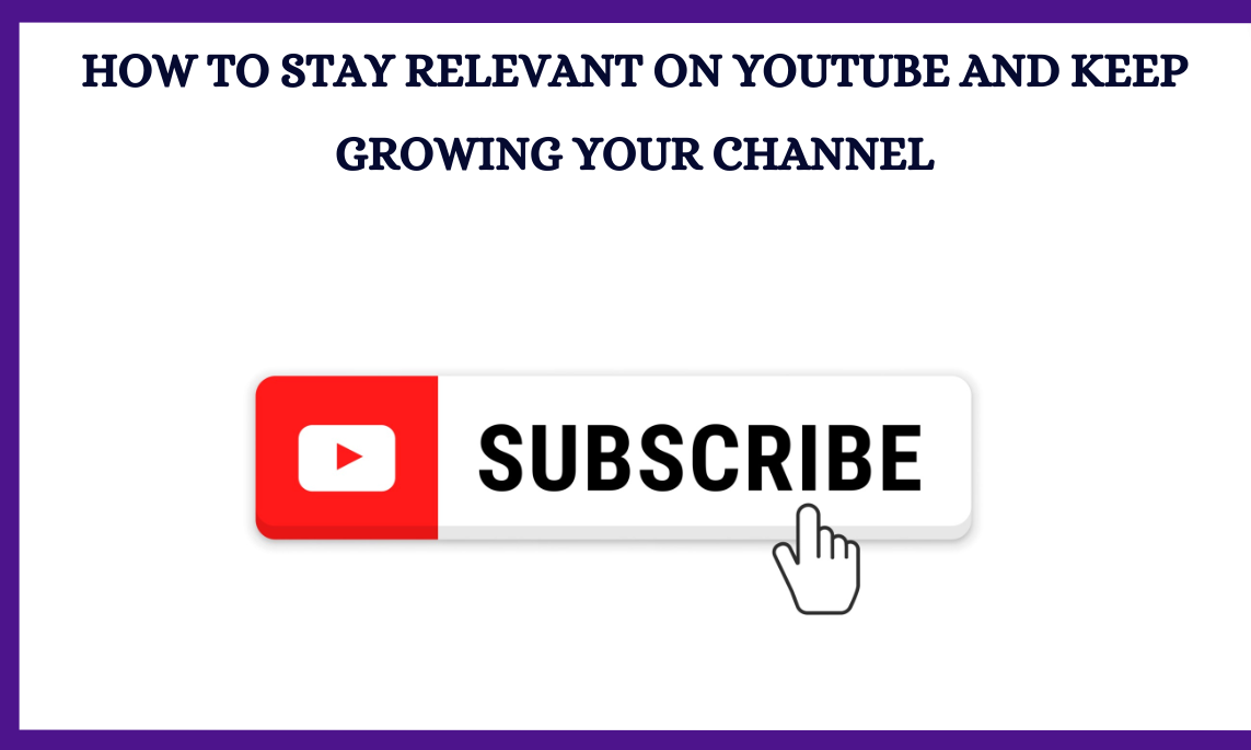 How To Stay Relevant On Youtube