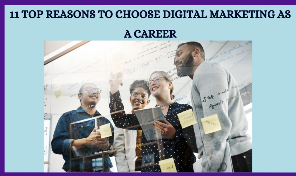 11 Top Reasons To Choose Digital Marketing As A Career In 2023