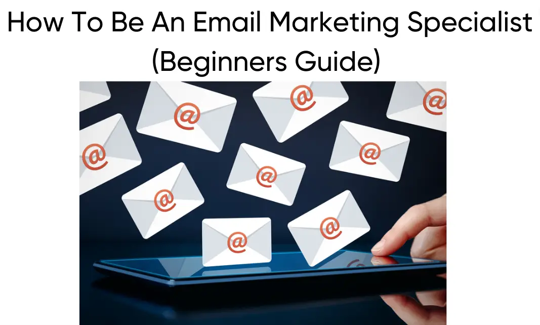 How To Be An Email Marketing Specialist