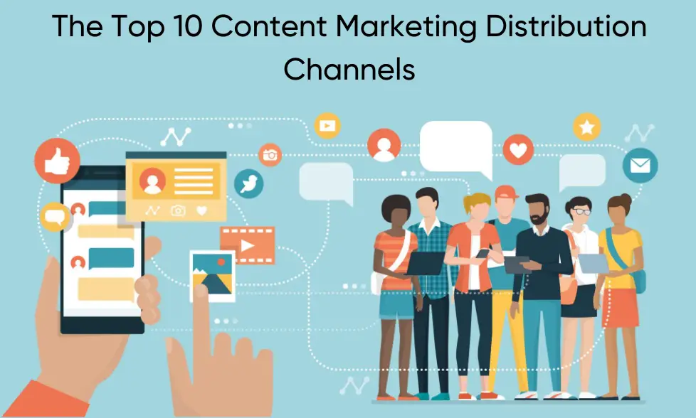 The Top 10 Content Marketing Distribution Channels